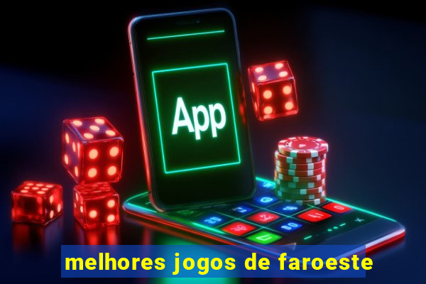 melhores jogos de faroeste